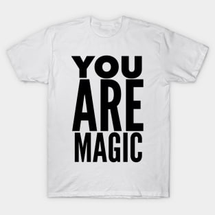 You Are Magic T-Shirt